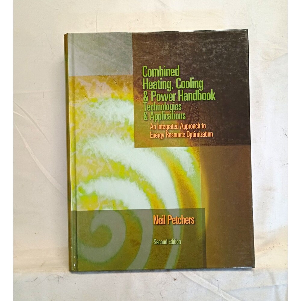 Combined Heating Cooling & Power Handbook 2nd Ed Neil Petchers Hardcover